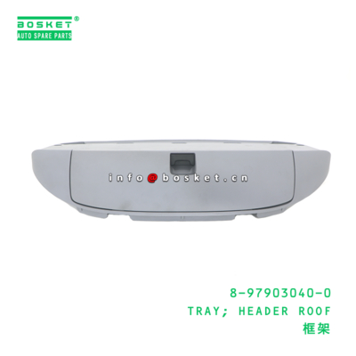 8-97903040-0 Header Roof Tray suitable for ISUZU   8979030400