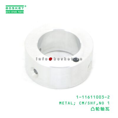 1-11611003-2 METAL; CM/SHF,NO 1 suitable for ISUZU CXZ81 10PE1 1116110032