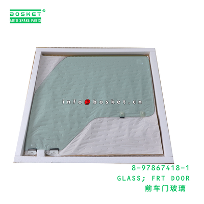 8-97867418-1 GLASS; FRT DOOR suitable for ISUZU NPR 600P 4KH1 4HF1 8978674181