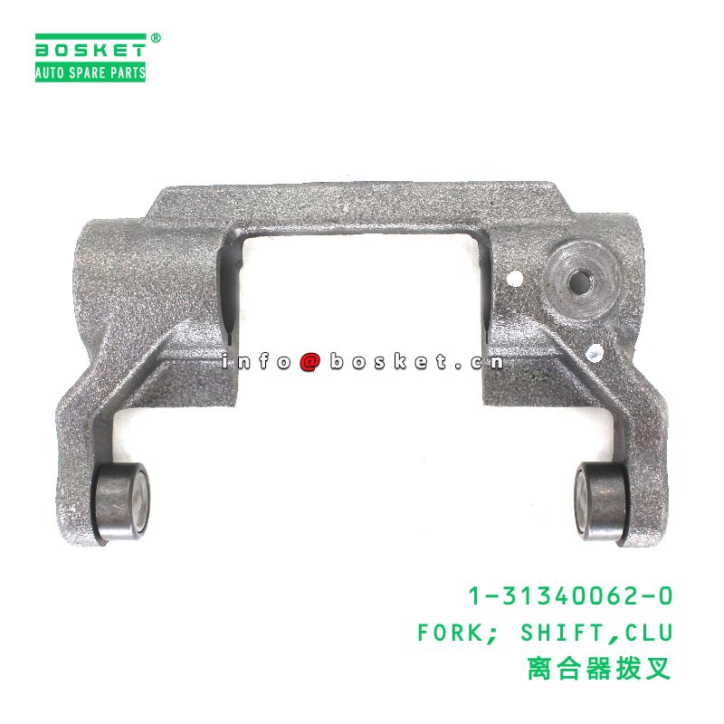 1-31340062-0 Clutch Shift Fork suitable for ISUZU   1313400620